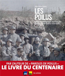 Les poilus. Lettres et témoignages des Français dans la Grande guerre (1914-1918) - Guéno Jean-Pierre - Pecnard Jérôme