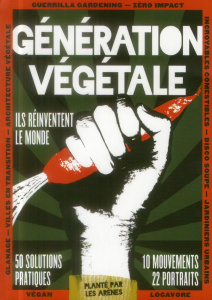 Génération végétale. Ils réinventent le monde - Bastien Elsa ; Darbouret Aurélie ; Debarge Cécile