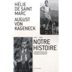 Notre histoire (1922-1945). Conversations avec Etienne de Montety - Saint Marc Hélie de ; Kageneck August von ; Montet