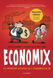Economix. La première histoire de l'économie en BD, Edition revue et augmentée - Goodwin Michael - Burr Dan E. - Bach David - Bakan
