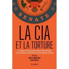 La CIA et la torture - MacArthur John R. ; Horton Scott ; Berrée Maxime ;