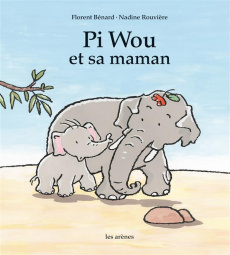 Pi Wou et sa maman - Bénard Florent ; Rouvière Nadine