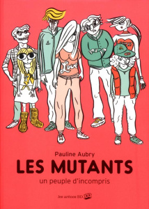 Les mutants. Un peuple d'incompris - Aubry Pauline ; Cohen David