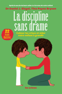 La discipline sans drame - Siegel Daniel J. ; Payne Bryson Tina ; Roche Danie