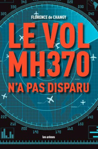 Le vol MH370 n'a pas disparu - Changy Florence de