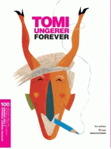 Tomi Ungerer forever. 100 artistes rendent hommage à Tomi Ungerer, Edition bilingue français-alleman - Vié François ; Willer Thérèse ; Pijaudier-Cabot Jo