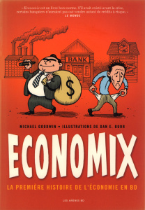 Economix. La première histoire de l'économie en BD, Edition revue et augmentée - Goodwin Michael - Burr Dan E. - Bach David - Dauni