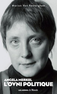 Angela Merkel, l'OVNI politique - Van Renterghem Marion ; Campbell Alastair