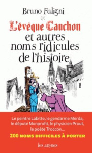 L'Evêque Cauchon et autres noms ridicules de l'histoire - Fuligni Bruno ; Casanave Daniel