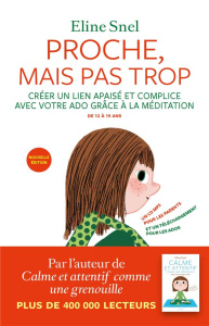Proche, mais pas trop. La méditation pour les parents et les ados, avec 1 CD audio MP3 - Snel Eline ; Van Rillaer Jacques ; Jansen Henk ; B