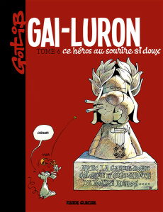 Gai-Luron Tome 6 : Gai-Luron, ce héros au sourire si doux - GOTLIB