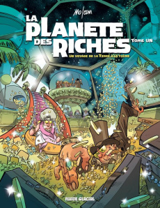 La planète des riches Tome 1 : Un voyage de la Terre à la thune - MO/CDM