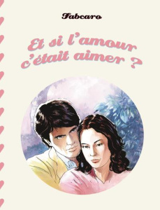 Et si l'amour c'était aimer ? - FABCARO