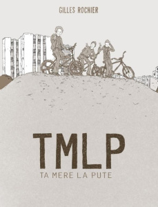 TMLP. Ta mère la pute - Rochier Gilles