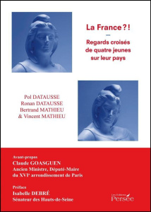 La France ?! Regards croisés de quatre jeunes sur leur pays - Datausse Pol - Datausse Ronan - Mathieu Bertrand -