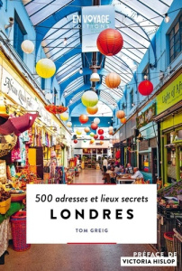 Londres. 500 adresses et lieux secrets - Greig Tom