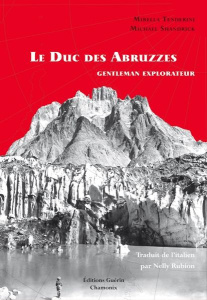 Le Duc des Abruzzes, gentleman explorateur - Tenderini Mirella ; Shandrick Michael ; Rubion Nel