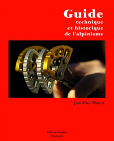 Guide technique et historique de l'alpinisme - Walch Jean Paul