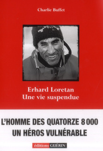 Erhard Loretan. Une vie suspendue - Buffet Charlie