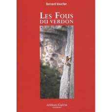 Les fous du Verdon - Vaucher Bernard ; Gorgeon Bernard
