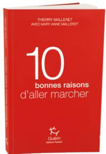 10 bonnes raisons d'aller marcher - Malleret Thierry ; Malleret Mary Anne