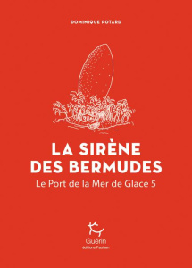Le port de la mer de glace Tome 5 : La Sirène des Bermudes - Potard Dominique