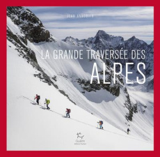 La Grande Traversée des Alpes - Annequin Jean