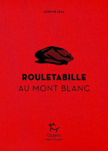 Rouletabille au Mont-Blanc - Leca Antoine