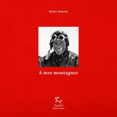A mes montagnes - Bonatti Walter ; Germain Félix