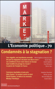 L'Economie politique N° 70 : Condamnés à la stagnation ? - Dorival Camille ; Moatti Sandra ; Chavagneux Chris