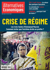Alternatives économiques N° 433, avril 2023 : Crise de régime. Les trois fautes d'Emmanuel Macron. C - Chevallier Marc