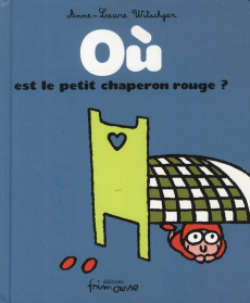 Où est le petit chaperon rouge ? - Witschger Anne-Laure