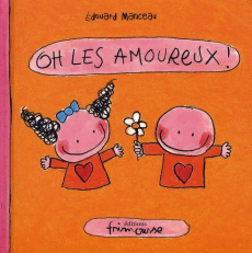Oh les amoureux ! - Manceau Edouard