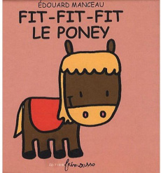 Fit-Fit-Fit le Poney - Manceau Edouard