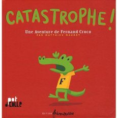 Catastrophe ! Une Aventure de Fernand Croco - Maudet Matthieu