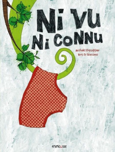 Ni vu, ni connu - Escoffier Michaël ; Di Giacomo Kris
