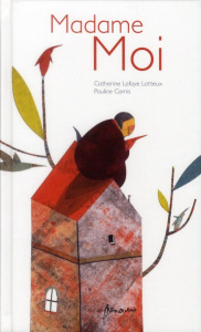 Madame Moi - Lafaye-Latteux Catherine ; Comis Pauline