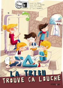 La Tribu Tome 1 : La Tribu trouve ça louche - Vidal Séverine ; Balpe Anne-Gaëlle ; Beau Sandrine