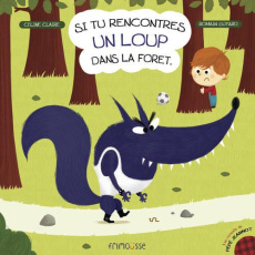 Si tu rencontres un loup dans la forêt - Claire Céline ; Guyard Romain