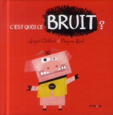 C'est quoi ce bruit ? - Chabbert Ingrid ; Béal Marjorie
