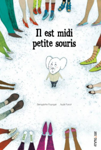 Il est midi petite souris - Pourquié Bernadette ; Poirot Aude