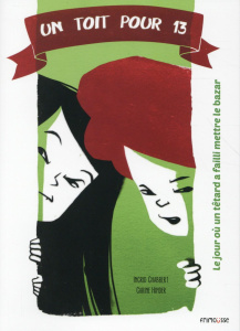 Un toit pour 13 : Le jour où un tétard a failli mettre le bazar - Chabbert Ingrid ; Hinder Carine