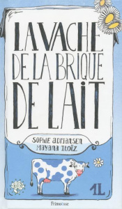La vache de la brique de lait - Adriansen Sophie ; Itoïz Mayana