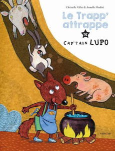 Le Trapp-attrape de Cap'tain Lupo - Vallat Christelle ; Modéré Armelle
