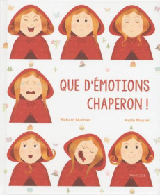 Que d'émotions Chaperon ! - Marnier Richard ; Maurel Aude