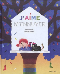 J'aime m'ennuyer - Chabbert Ingrid ; Chebret Sébastien