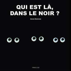 Qui est là, dans le noir ? - Derenne Anne