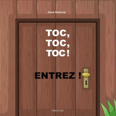 Toc, toc, toc ! Entrez ! - Derenne Anne