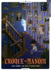 Croque-manoir Tome 1 - Chabbert Ingrid ; Loyer Anne ; Maaden Raphaël