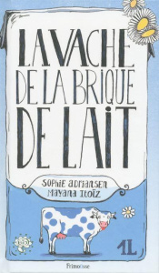 La vache de la brique de lait - Adriansen Sophie ; Itoïz Mayana